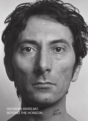 Giovanni Anselmo: Beyond the Horizon - Giovanni Anselmo