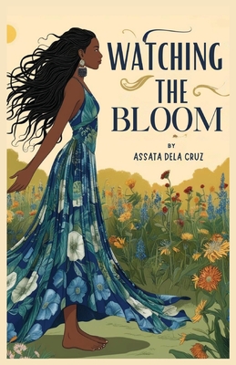 Watching The Bloom - Assata Dela Cruz