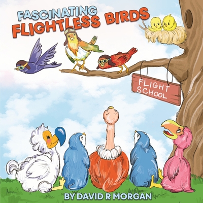 Fascinating Flightless Birds - David R. Morgan