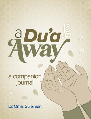 A Du'a Away: A Companion Journal - Omar Suleiman