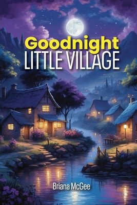 Goodnight Little Village - Briana Mcgee