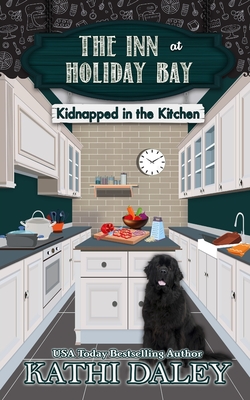 The Inn at Holiday Bay: Kidnapped in the Kitchen - Kathi Daley