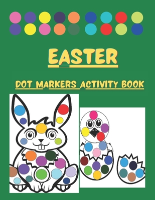 Dot Markers Activity Book Easter: Cute Illustrations: Do a Dot Art Coloring Pages For Toddlers and Preschoolers - Easy Guided Big Dots - Paint Daubers - Teacher Tabby