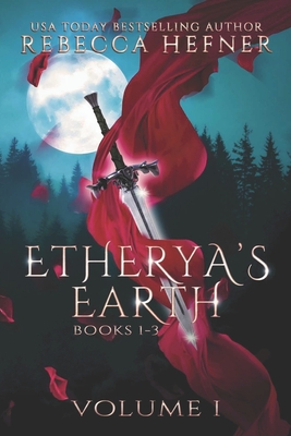 Etherya's Earth Volume I: Books 1-3 - Rebecca Hefner