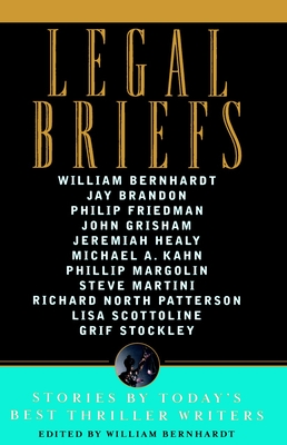 Legal Briefs: Short Stories by Today's Best Thriller Writers - William Bernhardt