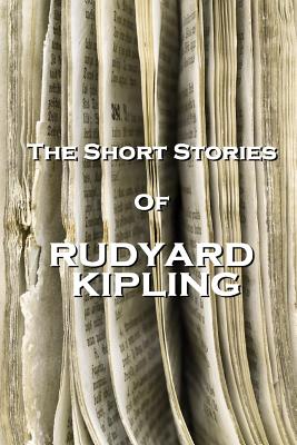 The Short Stories Of Rudyard Kipling - Rudyard Kipling