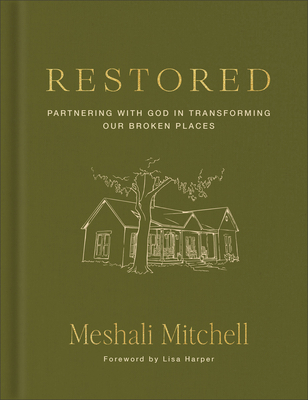 Restored: Partnering with God in Transforming Our Broken Places - Meshali Mitchell