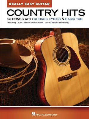 Country Hits - Really Easy Guitar: 23 Beloved Tunes with Simple Chord Charts, Lyrics, Chords, and Basic Tab - 