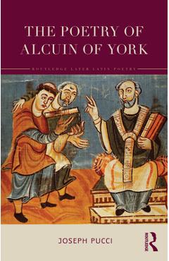 Coperta cărții 'The Poetry of Alcuin of York: A Translation with Introduction and Commentary - Joseph Pucci'