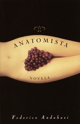 El Anatomista: Novela - Federico Andahazi