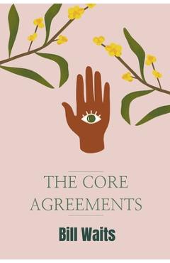 Coperta cărții 'The Core Agreements - Bill Waits'