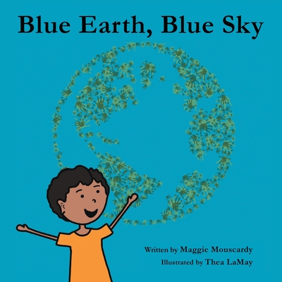 Blue Earth, Blue Sky - Maggie Mouscardy
