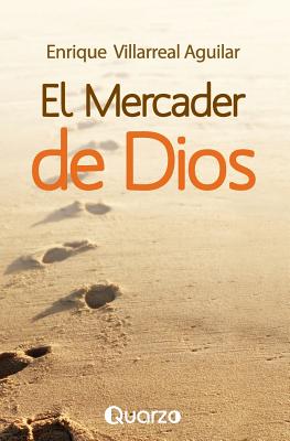 El mercader de Dios - Enrique Villarreal Aguilar