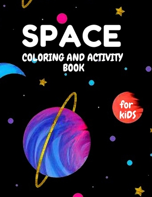 SPACE Coloring and Activity book For KIDS: Coloring Book with Planets with Amazing Activities Press For kids ( 3-5 ) ( 5-8 ) ( 8-12) - Chima Edition