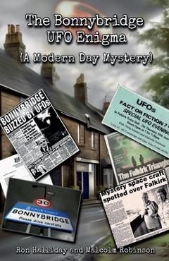 The Bonnybridge UFO Enigma (A Modern Day Mystery) - Malcolm Robinson
