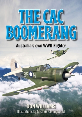 The Cac Boomerang: Australia's Own WWII Fighter - Don Williams