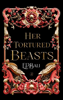 Her Tortured Beasts - E. P. Bali