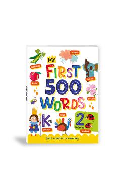 Coperta cărții 'My First 500 Words: Illustrated Picture Book to Learn 500 Important Words Includes Alphabet, Numbers, Colors, Shapes,'
