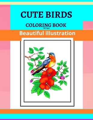 Cute Birds Coloring Book, Beautiful illustration,108 Pages: Adult Coloring Book Birds in Their Natural State - Shidam Art