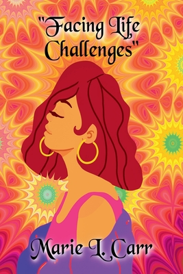 Facing Life Challenges - Marie L. Carr