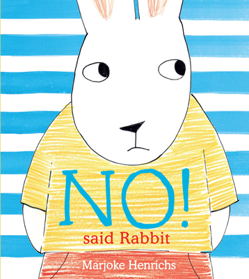 No! Said Rabbit - Marjoke Henrichs