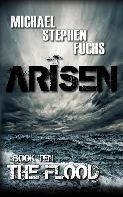 ARISEN, Book Ten - The Flood - Michael Stephen Fuchs