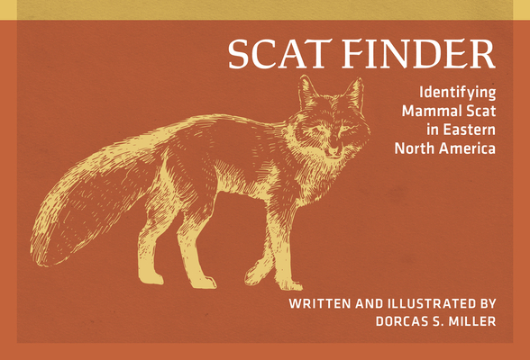 Scat Finder: Identifying Mammal Scat in Eastern North America - Dorcas S. Miller