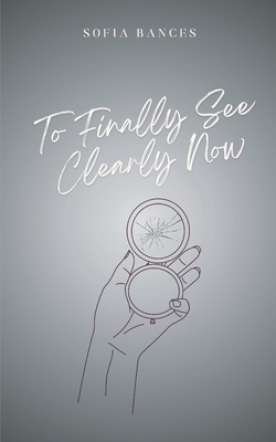 To Finally See Clearly Now - Sofia Bances