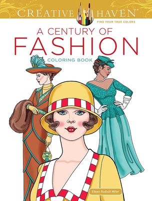 Creative Haven a Century of Fashion Coloring Book - Eileen Rudisill Miller