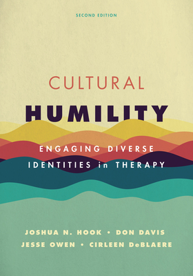 Cultural Humility: Engaging Diverse Identities in Therapy - Joshua N. Hook