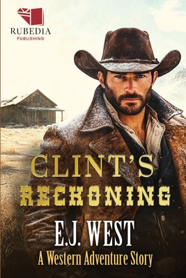 Clint's Reckoning: A Classic Western Adventure - E. J. West