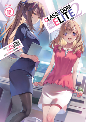 Classroom of the Elite: Year 2 (Light Novel) Vol. 12 - Syougo Kinugasa
