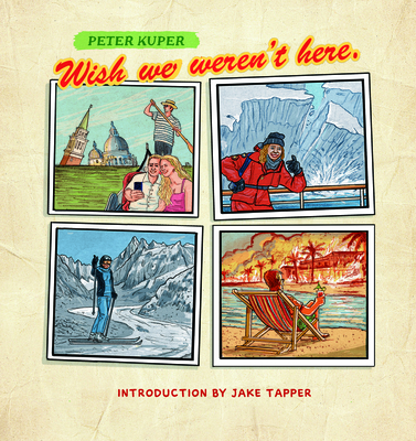 Wish We Weren't Here - Peter Kuper