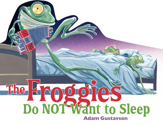 The Froggies Do Not Want to Sleep - Adam Gustavson