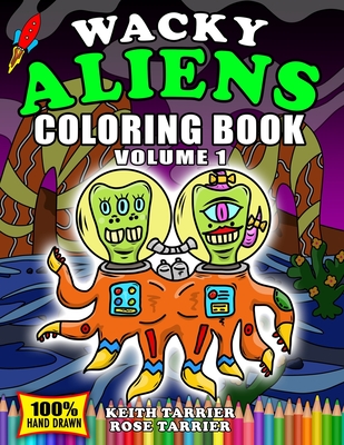 Wacky Aliens Coloring Book Volume 1 - Keith Tarrier