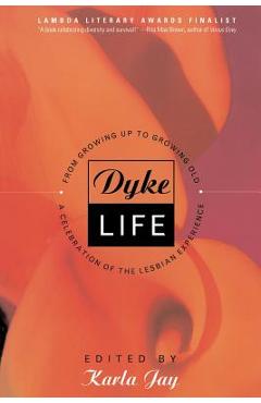 Coperta cărții 'Dyke Life: From Growing Up to Growing Old, a Celebration of the Lesbian Experience - Karla Jay'