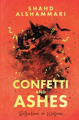 Confetti and Ashes: Reflections on Wellness - Shahd Alshammari