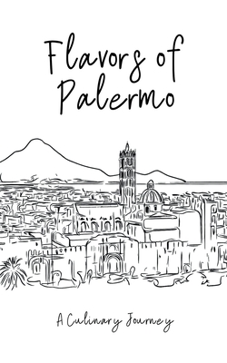 Flavours of Palermo: A Culinary Journey - Clock Street Books