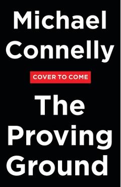 Poza produsului The Proving Ground: A Lincoln Lawyer Novel - Michael Connelly