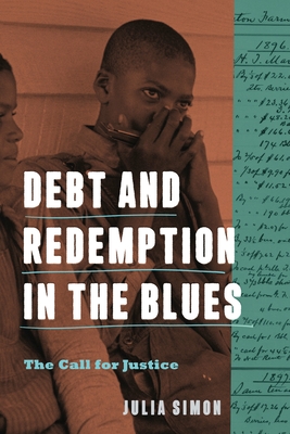 Debt and Redemption in the Blues: The Call for Justice - Julia Simon