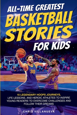 All-Time Greatest Basketball Stories For Kids - Chris Villanueva