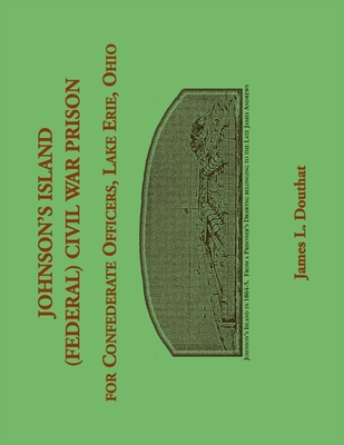 Johnson's Island (Federal) Civil War Prison for Confederate Officers, Lake Erie, Ohio - James Douthat