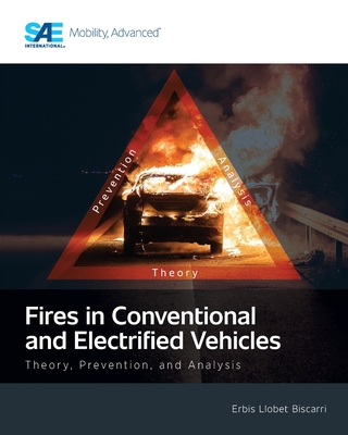Fires in Conventional and Electrified Vehicles: Theory, Prevention, and Analysis - Erbis Llobet Biscarri