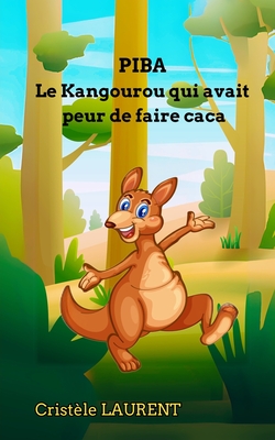 Piba le kangourou qui avait peur de faire caca - Cristèle Laurent