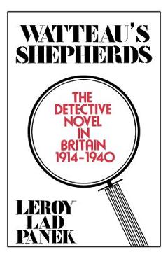 Coperta cărții 'Watteau's Shepherds: The Detective Novel in Britain, 1914-1940 - Leroy Lad Panek'