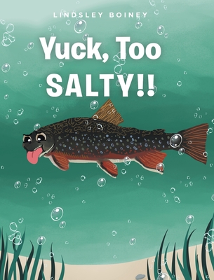 Yuck, Too SALTY!! - Lindsley Boiney