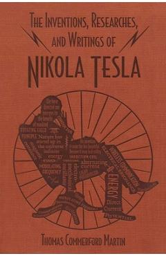 Coperta cărții The Inventions, Researches, and Writings of Nikola Tesla - Thomas Commerford Martin