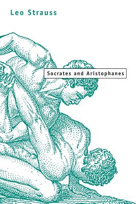 Socrates and Aristophanes - Leo Strauss