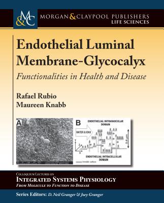Endothelial Luminal Membrane-Glycocalyx: Functionalities in Health and Disease - Rafael Rubio