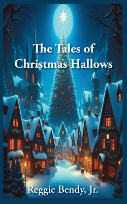 The Tales of Christmas Hallows - Reggie Bendy